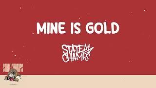 State Champs - Mine is Gold (Lyrics) 