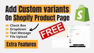 Shopify Product Variants: Enhanced Options Including Checkboxes, Dropdowns, Text Fields