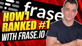 How I Ranked #1 With Frase.io FAST