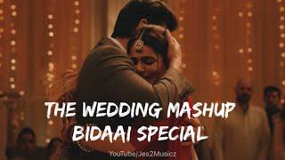 The Wedding Mashup (Bidaai Special)| Sangeet Mashup Song | Bride & Groom