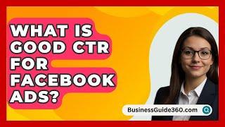 What Is Good CTR For Facebook Ads? - BusinessGuide360.com