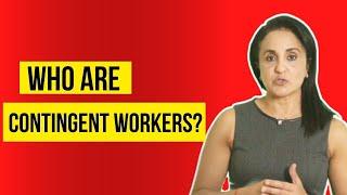 Contingent Workers: What Are They & Why You Should Know About Them?