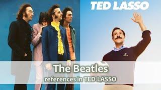 THE BEATLES - references in TED LASSO