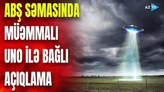 ABŞ səmasında müəmmalı uçan obyektlər: dövlət qurumları hərəkətə keçdi – NƏ BAŞ VERİR?