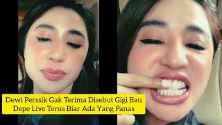 DEWI PERSSIK GAK TERIMA DIBILANG GIGI BAU | DEPE LIVE TERUS BIAR ADA YANG PANAS