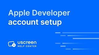 Apple Developer Account Setup for Uscreen Mobile and TV Apps