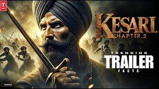 Kesari: Chapter 2 | Trending Trailer Facts | Akshay Kumar | R Madhavan|Ananya P|Anurag Singh| Dharma