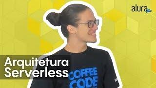 Alura Live #56 - Arquitetura Serverless