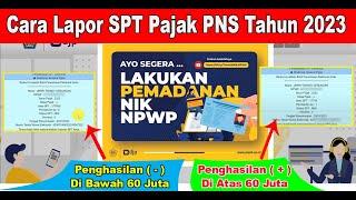 Cara Lapor SPT Pajak PNS Tahun 2023 (Penghasilan Dibawah 60 Juta dan Diatas 60 Juta)