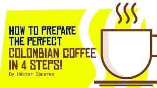 Preview! The finest way of preparing a Colombian Coffee in 4 easy steps!