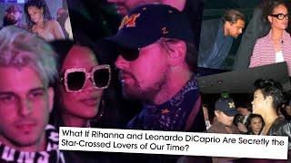 Leonardo DiCaprio and Rihanna’s BIZARRE and DEEP Relationship History EXPOSED