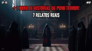 1 HORA DE TERROR - 7 RELATOS REAIS | EP.65 #dp