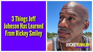 3 Things Jeff Johnson Has Learned From Me