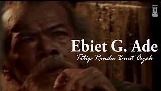 Ebiet G. Ade - Titip Rindu Buat Ayah (Remastered Audio)