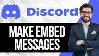 How to Make Embed Messages on Discord | Tutorial 2024