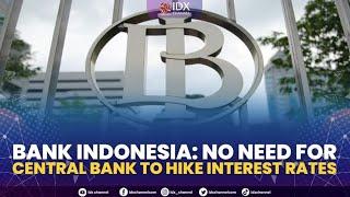 Bank Indonesia: No Need For Central Bank to Hike Interest Rates | MARKET HEADLINES 19/08/2022