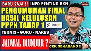 BARU SAJA INFO PENTING BKN PENGUMUMAN FINAL HASIL KELULUSAN PPPK TAHAP 1 JADWAL DIUNDUR?