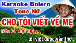 Karaoke Cho Tôi Viết Về Mẹ Tone Nữ || Nhạc Mới Bolero 2024