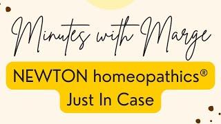 Minutes with Marge - NEWTON homeopathics®️ Just In Case