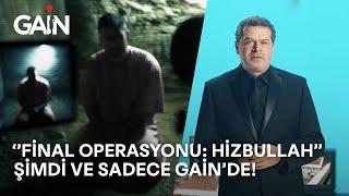 Final Operasyonu: Hizbullah | Cüneyt Özdemir Belgeselleri | Şimdi ve Sadece GAİN'de! 