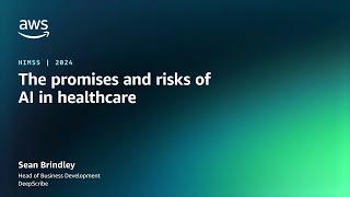 The promises and risks of AI in healthcare | AWS Events