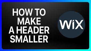 How To Make Header Smaller Wix Tutorial