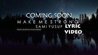 Sami Yusuf - Make Me Strong (Lyric Video) Teaser