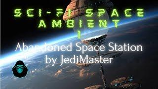 Sci-Fi Space Ambient 1 - Abandoned Space Station by JediMaster