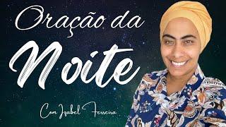 04/06/2024 - ORAÇÃO DA NOITE - COM IZABEL FERREIRA