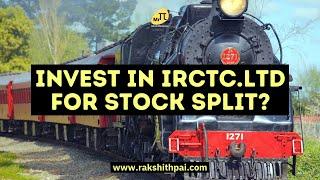 Should I Invest in IRCTC LTD for Stock split?