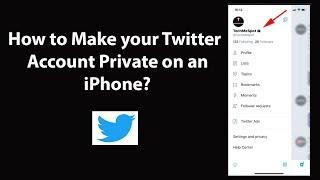 How to Make your Twitter Account Private on an iPhone?