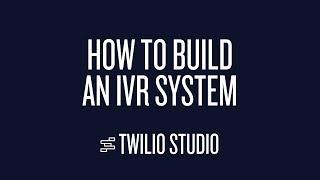 How To Build an IVR System with Twilio Studio