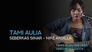 SEBERKAS SINAR - NIKE ARDILLA _TAMI AULIA (mini video Pixel kecil)