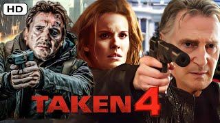 Taken 4 (2024) Movie English Update | Liam Neeson | Forest Whitaker | Maggie Grace | Review & Facts