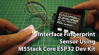 Interface Fingerprint Sensor Using M5Stack Core ESP32 Development Kit