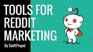 Tools & tricks for Reddit Marketing - SwiftPropel