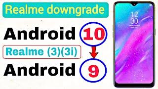 Realme 3/3i Android 10 To Android 9 Downgrade | Realme  3/3i Realme Ui To Android 9 Downgrade Tips