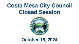 Costa Mesa City Council Closed Session October 15, 2024