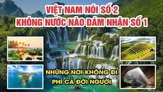 Những cái nhất của thế giới chỉ có ở Việt Nam. Danh lam thắng cảnh khắp Việt Nam nơi nào cũng có.