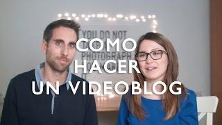 Cómo hacer un videoblog