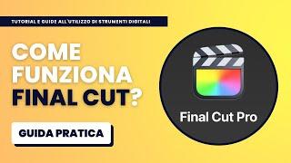 Come Funziona Final Cut Pro? - Guida Pratica per Principianti