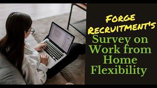 Forge Recruitment's Survey on Work from Home Flexibility