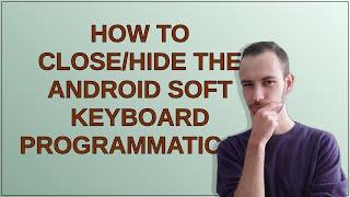 How to close/hide the Android soft keyboard programmatically?