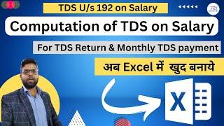 Computation of TDS on Salary for TDS Return and Monthly TDS payment in Excel format