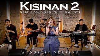 Kisinan 2 -  MASDDDHO  | Cover by Nabila Maharani With NM Boys (acoustic cover)