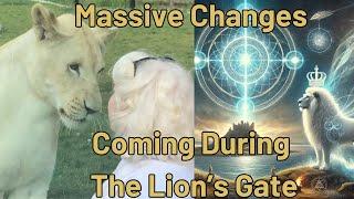 Massive Changes Culminating During the Lion's Gate