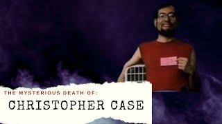 The Mysterious Death of Christopher Case