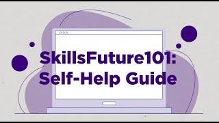 SkillsFuture 101: Self-Help Guide for Skill and Career Development