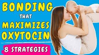 How to SUCCESSFULLY bond with a Baby by maximizing Oxytocin | Bonding Strategies for Mom and Dad