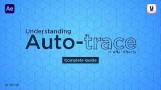Understanding Auto-trace in After Effects | Tutorial In Hindi | Part - 1